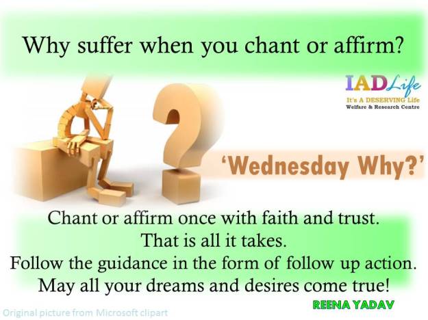 Why suffer when you chant or affirm